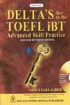 NewAge Delta`s Key to the TOEFL iBT Advanced Skill Practice